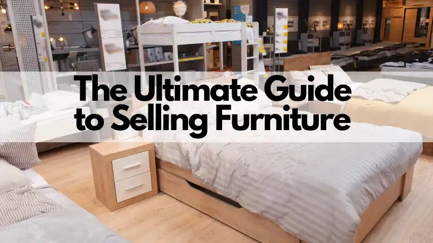 The Ultimate Guide to Selling Furniture